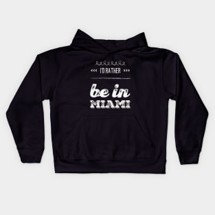 I'd rather be in Miami Florida Cute Vacation Holiday trip funny saying Kids Hoodie